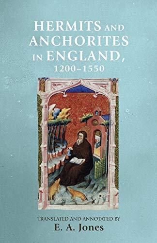 Hermits and anchorites in England, 1200-1550 (Manchester Medieval Sources)