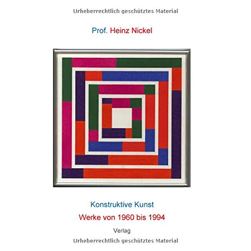 Prof. Heinz Nickel: Konstruktive Kunst