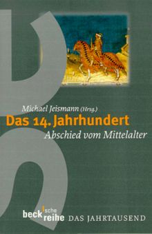 Das 14. Jahrhundert: Abschied vom Mittelalter