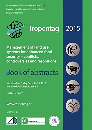 Tropentag 2015: International Research on Food Security, Natural Resource Management and Rural Development Management of land use systems for enhanced ... and resolutions. Book of abstracts