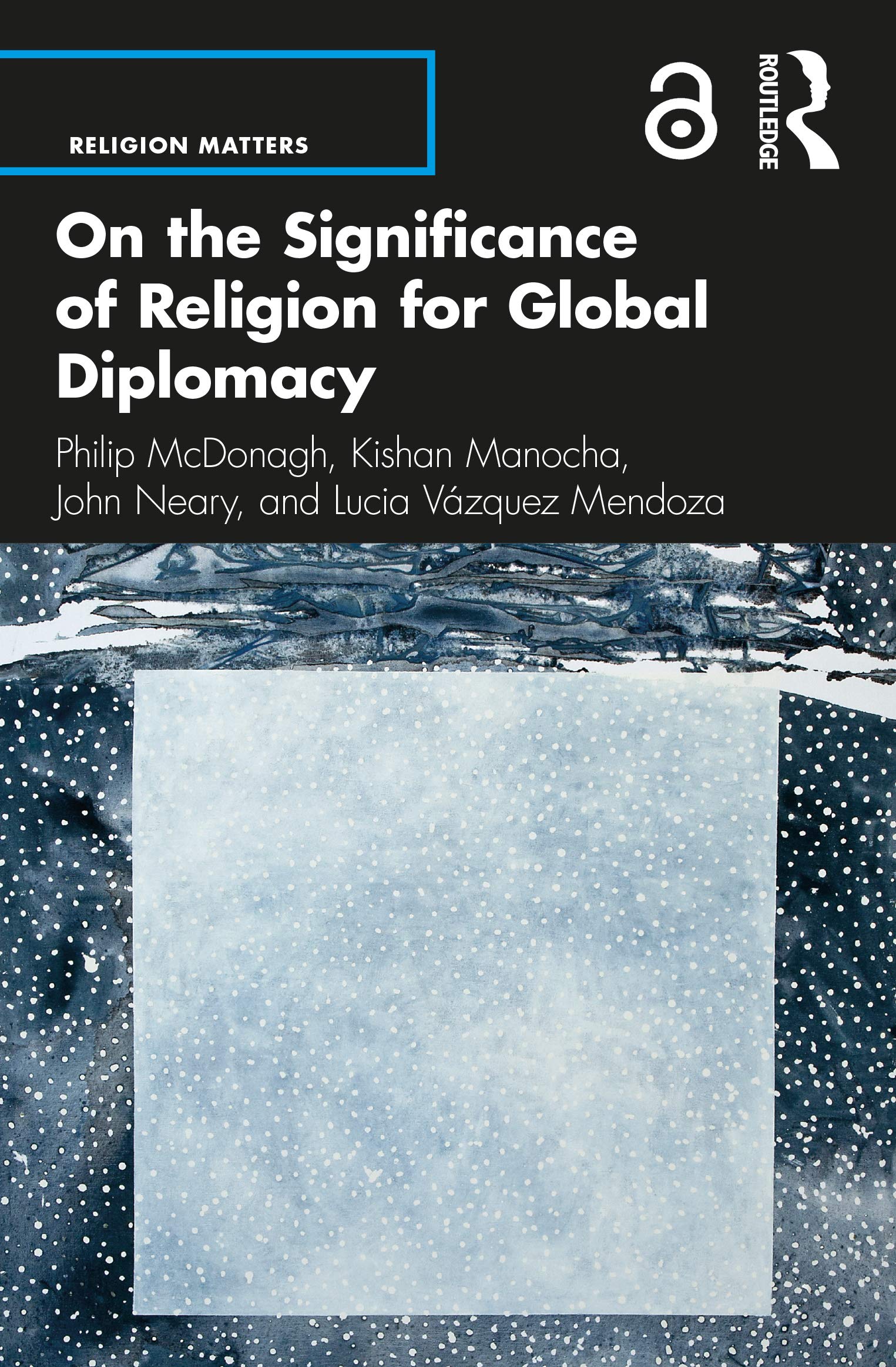 On the Significance of Religion for Global Diplomacy (Religion Matters: On the Significance of Religion in Global Issues)