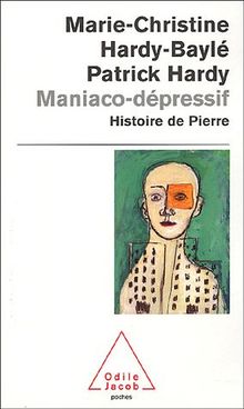 Maniaco-dépressif : L'histoire de Pierre von Hardy, Hardy-Bayle, M-C | Buch | Zustand gut
