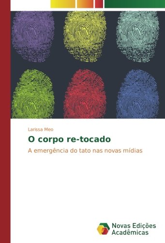 O corpo re-tocado: A emergência do tato nas novas mídias