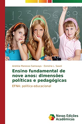 Ensino fundamental de nove anos: dimensões políticas e pedagógicas: EFNA: política educacional
