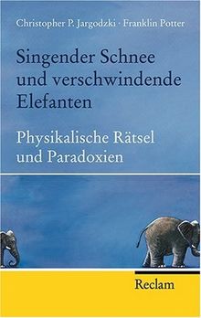 Singender Schnee und verschwindende Elefanten: Physikalische Rätsel und Paradoxien von Jargodzki, Christopher P, Potter, Franklin | Buch | Zustand sehr gut