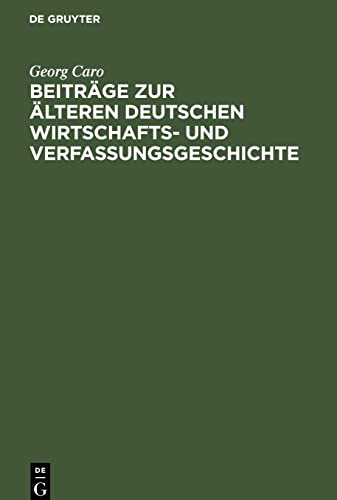 Beiträge zur älteren deutschen Wirtschafts- und Verfassungsgeschichte: Gesammelte Aufsätze