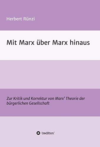 Mit Marx über Marx hinaus: Zur Kritik und Korrektur von Marx' Theorie der bürgerlichen Gesellschaft