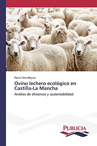 Ovino lechero ecológico en Castilla-La Mancha: Análisis de eficiencia y sustentabilidad