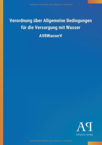 Verordnung über Allgemeine Bedingungen für die Versorgung mit Wasser: AVBWasserV