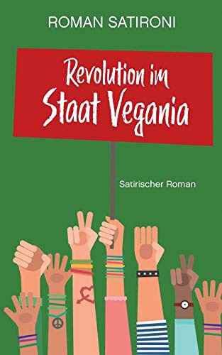 Revolution im Staat Vegania: Satirischer Roman