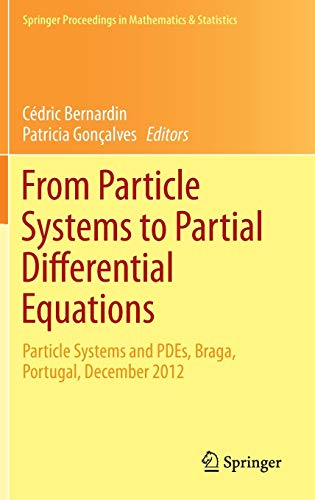From Particle Systems to Partial Differential Equations: Particle Systems and PDEs, Braga, Portugal, December 2012 (Springer Proceedings in Mathematics & Statistics, 75, Band 75)