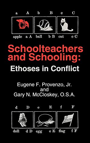 Schoolteachers and Schooling: Ethoses in Conflict (Contemporary Studies in Social & Policy Issues in Education)