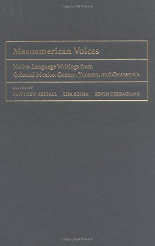 Mesoamerican Voices: Native Language Writings from Colonial Mexico, Yucatan, and Guatemala: Native-Language Writings from Colonial Mexico, Oaxaca, Yucatan, and Guatemala