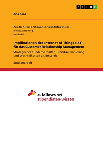Implikationen des Internet of Things (IoT) für das Customer Relationship Management: Strategisches Kundenverhalten, Preisdiskriminierung und Wechselkosten als Beispiele