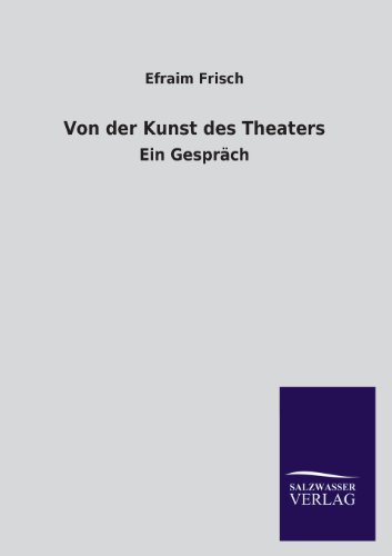 Von der Kunst des Theaters: Ein Gespräch