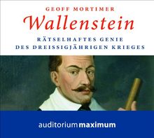 Wallenstein: Rätselhaftes Genie des Dreißigjährigen Krieges