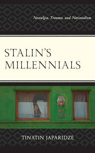 Stalin's Millennials: Nostalgia, Trauma, and Nationalism