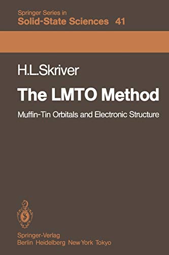 The LMTO Method: Muffin-Tin Orbitals and Electronic Structure (Springer Series in Solid-State Sciences, 41, Band 41)