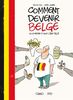 Comment devenir belge ou le rester si vous l'êtes déjà