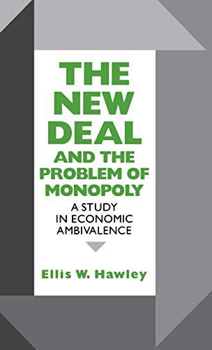 The New Deal and the Problem of Monopoly: A Study in Economic Ambivalence