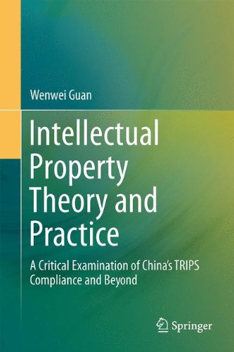 Intellectual Property Theory and Practice: A Critical Examination of China's TRIPS Compliance and Beyond