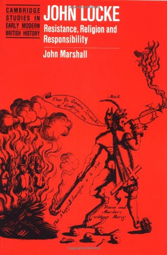 John Locke: Resistance, Religion: Resistance, Religion and Responsibility (Cambridge Studies in Early Modern British History)