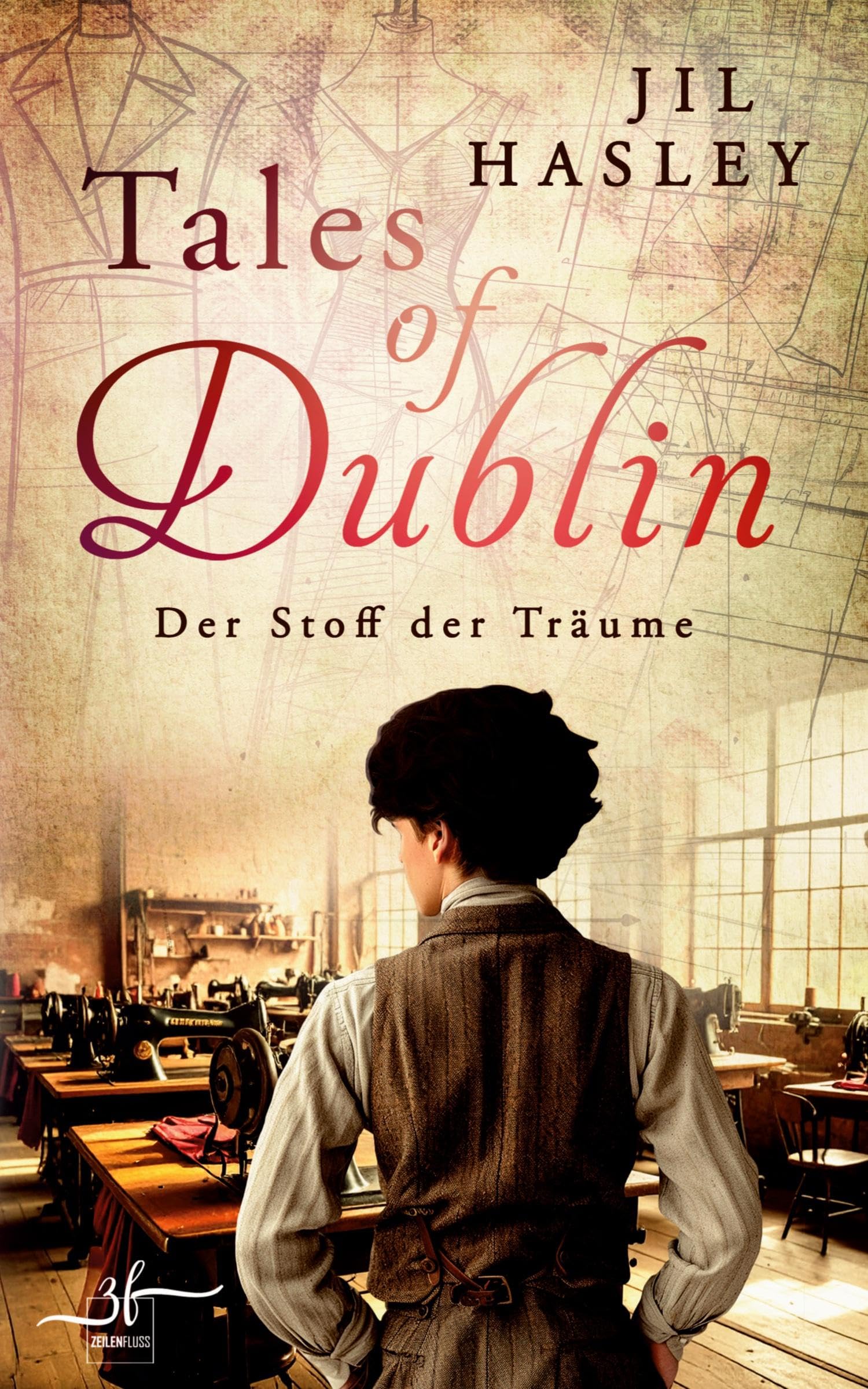Tales of Dublin: Der Stoff der Träume: Historischer Liebesroman mit Friends-to-Lovers Slow-burn Romantik (Dublin-Saga, Band 3)