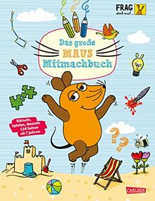 Frag doch mal ... die Maus: Das große Maus-Mitmachbuch: Rätsel, Spiele und DIY-Ideen für Kinder ab 7 Jahren