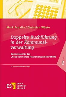 Doppelte Buchführung in der Kommunalverwaltung: Basiswissen für das "Neue Kommunale Finanzmanagement" (NKF) (ESVbasics)