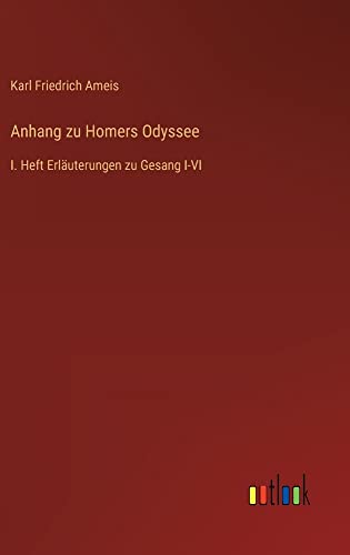Anhang zu Homers Odyssee: I. Heft Erläuterungen zu Gesang I-VI