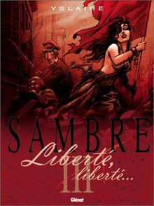 Sambre. Vol. 3. Liberté, liberté...