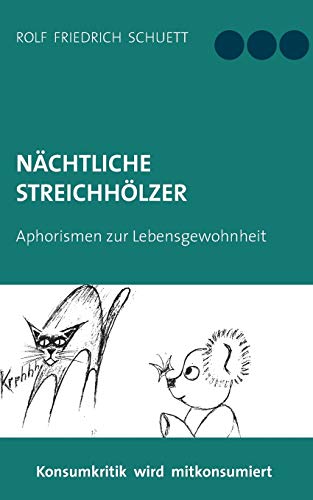 Nächtliche Streichhölzer: Aphoristischer Nonsens und Wirrwitz