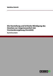 Die Darstellung und kritische Würdigung des Gesetzes zur Angemessenheit der Vorstandsvergütung (VorstAG)