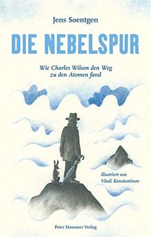 Die Nebelspur: Wie Charles Wilson den Weg zu den Atomen fand