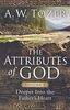 Attributes Of God Volume 2, The: Deeper Into the Father's Heart