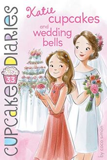 Katie Cupcakes and Wedding Bells (Volume 33) (Cupcake Diaries, Band 33)