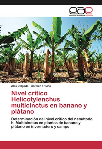 Nivel crítico Helicotylenchus multicinctus en banano y plátano: Determinación del nivel crítico del nemátodo h. Multicinctus en plantas de banano y plátano en invernadero y campo