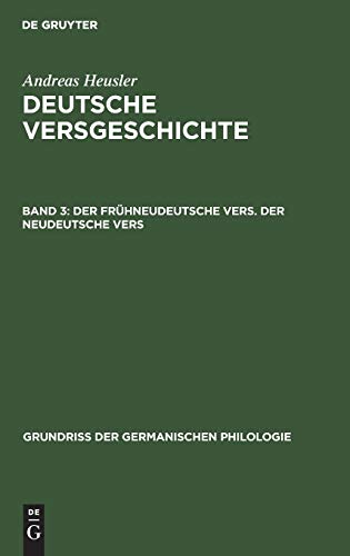 Der frühneudeutsche Vers. Der neudeutsche Vers (Grundriß der germanischen Philologie, 8, 3, Band 8)