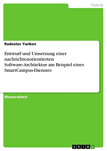 Entwurf und Umsetzung einer nachrichtenorientierten Software-Architektur am Beispiel eines SmartCampus-Dienstes: Magisterarbeit