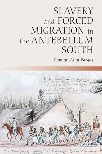 Pargas, Damian Alan Slavery And Forced Migration In The Antebellum South (Cambridge Studies On The American South)