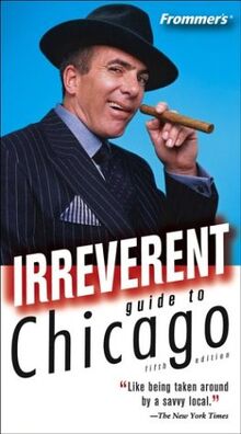 Frommer's Irreverent Guide To Chicago (Frommer's Irreverent Guides Chicago)