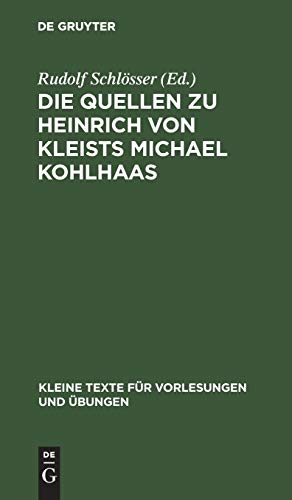 Die Quellen zu Heinrich von Kleists Michael Kohlhaas (Kleine Texte für Vorlesungen und Übungen, 116, Band 116)