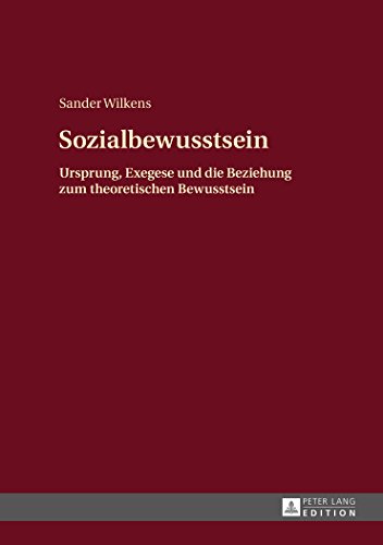 Sozialbewusstsein: Ursprung, Exegese und die Beziehung zum theoretischen Bewusstsein