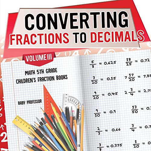 Converting Fractions to Decimals Volume III - Math 5th Grade | Children's Fraction Books