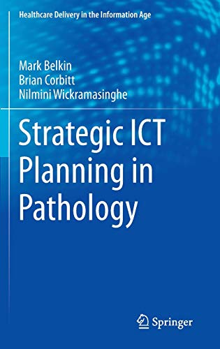 Strategic ICT Planning in Pathology (Healthcare Delivery in the Information Age)