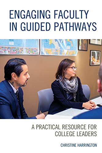 Engaging Faculty in Guided Pathways: A Practical Resource for College Leaders