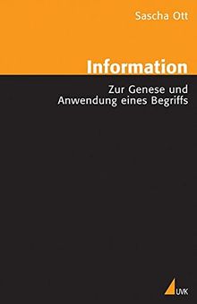 Information: Zur Genese und Anwendung eines Begriffs