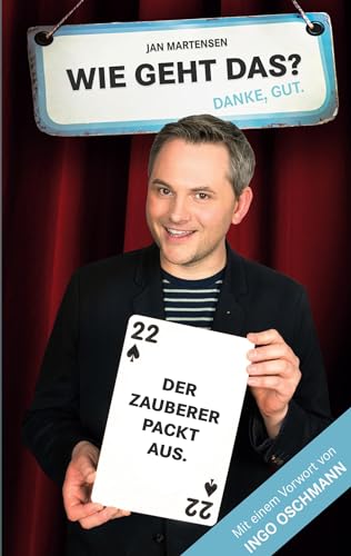 Wie geht das? Danke, gut!: Der Zauberer packt aus.