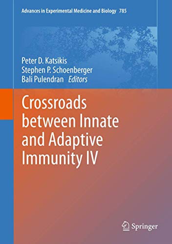 Crossroads Between Innate and Adaptive Immunity IV (Advances in Experimental Medicine and Biology, 785, Band 785)
