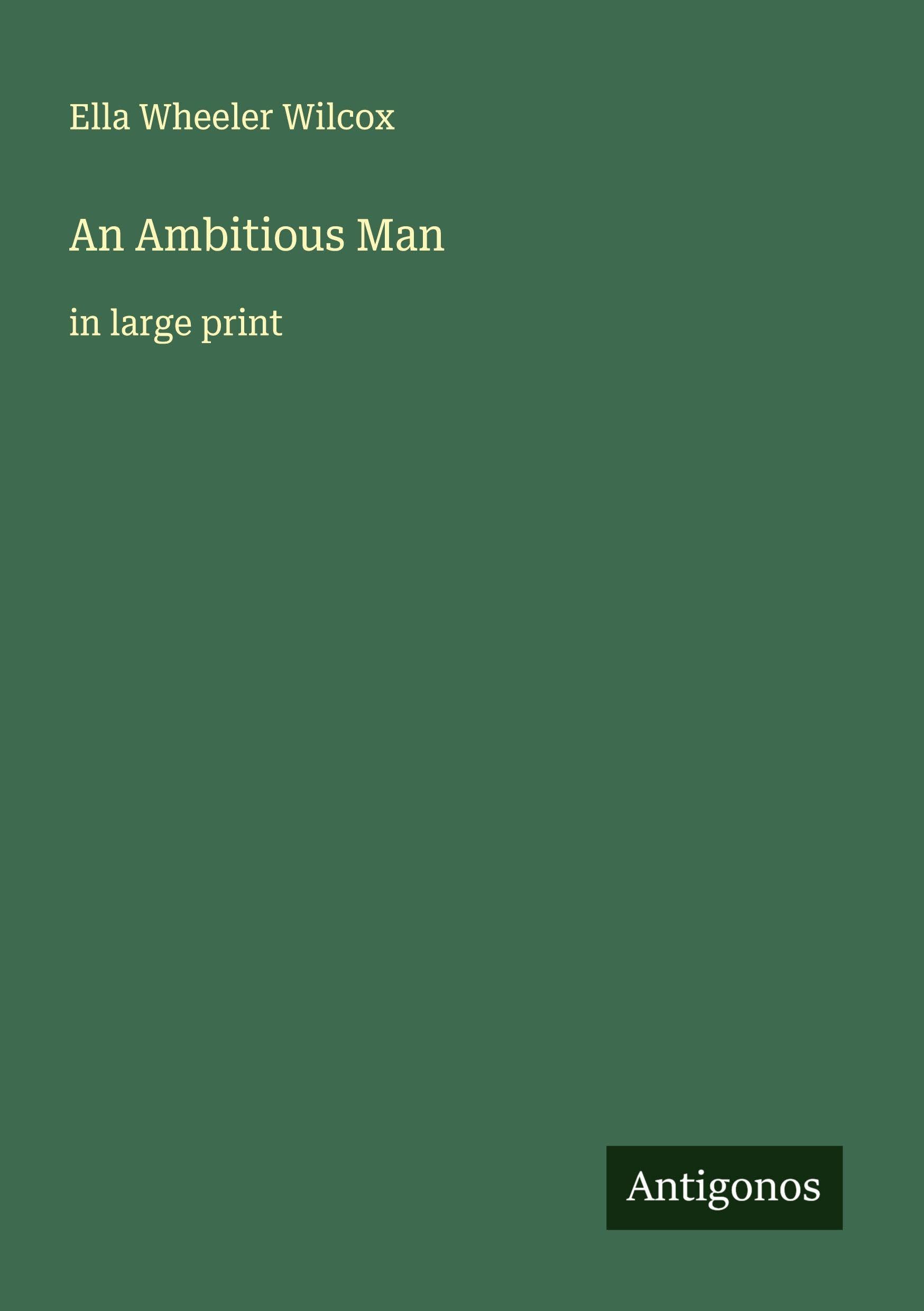 An Ambitious Man: in large print